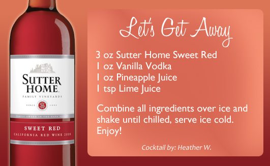 Sutter Home Wine Cocktail of the Week: Let's Get Away