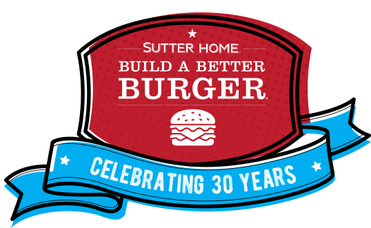 Sutter Home Build a Better Burger: Celebrating 30 Years